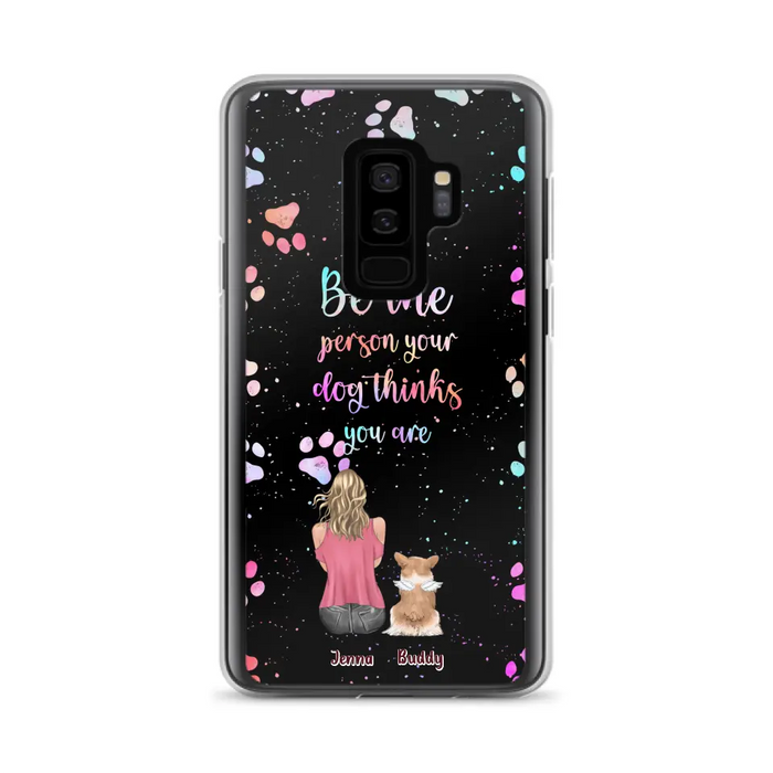 Custom Personalized Dog Mom Phone Case - Upto 5 Dogs - Gift Idea For Dog Lovers - Be The Person Your Dog Thinks You Are - Case for iPhone/Samsung