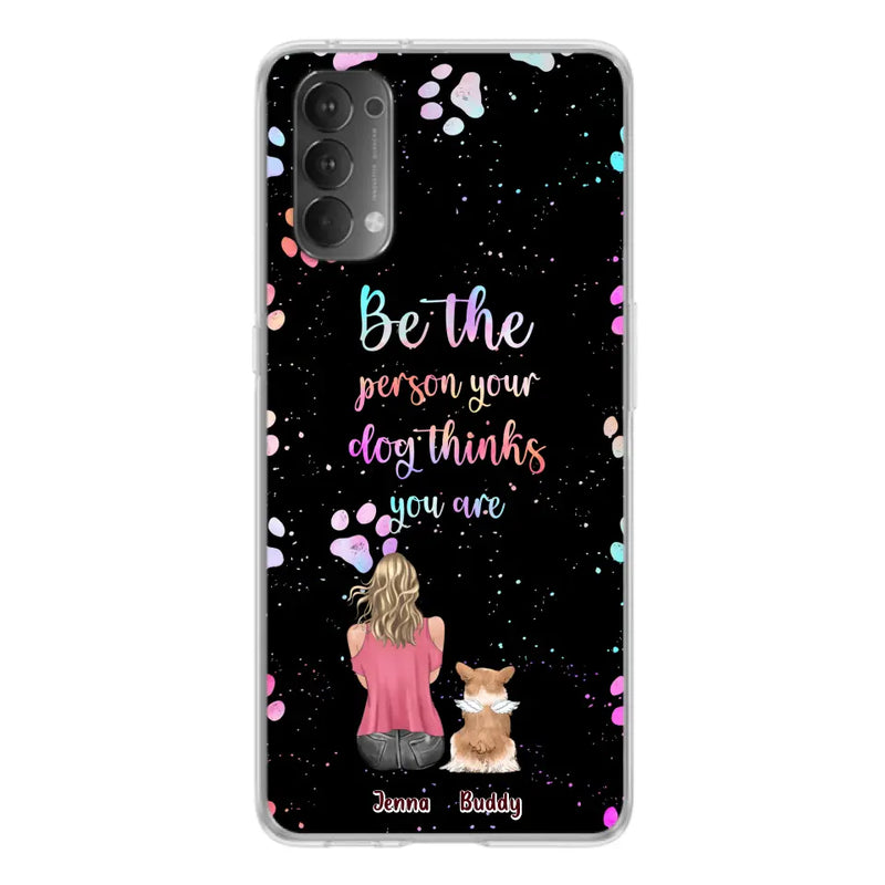 Personalized Dog Mom Phone Case - Up to 5 Dogs - Gift Idea For Dog Lovers - Be The Person Your Dog Thinks You Are - Case for Xiaomi/Huawei/Oppo