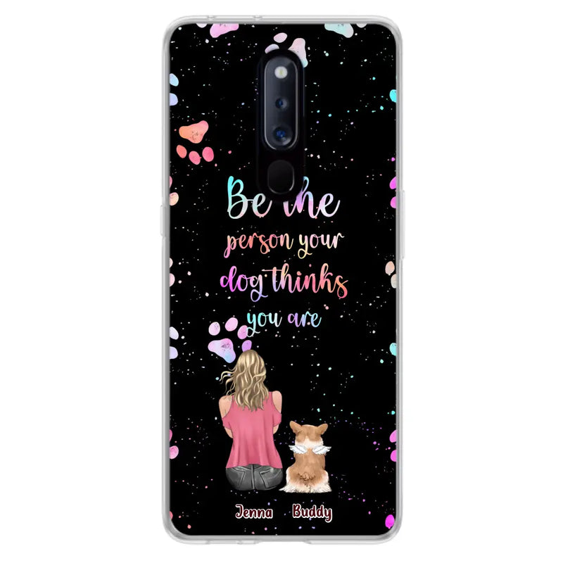 Personalized Dog Mom Phone Case - Up to 5 Dogs - Gift Idea For Dog Lovers - Be The Person Your Dog Thinks You Are - Case for Xiaomi/Huawei/Oppo