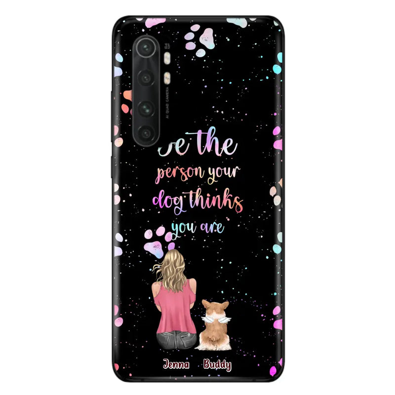 Personalized Dog Mom Phone Case - Up to 5 Dogs - Gift Idea For Dog Lovers - Be The Person Your Dog Thinks You Are - Case for Xiaomi/Huawei/Oppo