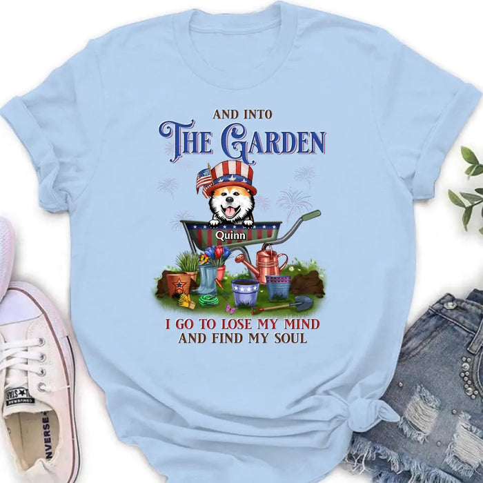 Custom Personalized Pet Shirt/Hoodie - Upto 4 Dogs/Cats - Independence Day Gift Idea for Dog/Cat Owners - And Into The Garden I Go To Lose My Mind And Find My Soul