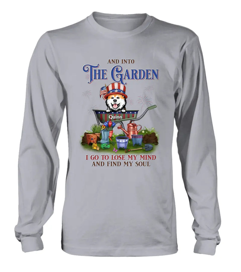 Personalized Pet Shirt/Hoodie - Up to 4 Dogs/Cats - Independence Day Gift Idea for Dog/Cat Owners - And Into The Garden I Go To Lose My Mind And Find My Soul