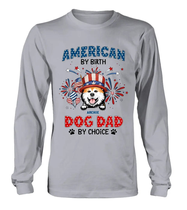 Custom Personalized Pet T-Shirt/ Long Sleeve/ Sweatshirt/ Hoodie - Upto 3 Dogs/Cats - Independence Day Gift Idea for Dog/Cat Owners - American By Birth Dog Dad By Choice