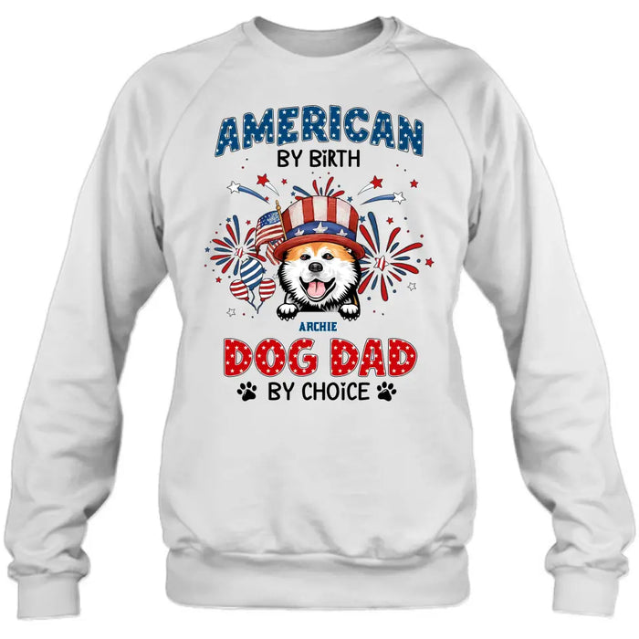 Custom Personalized Pet T-Shirt/ Long Sleeve/ Sweatshirt/ Hoodie - Upto 3 Dogs/Cats - Independence Day Gift Idea for Dog/Cat Owners - American By Birth Dog Dad By Choice