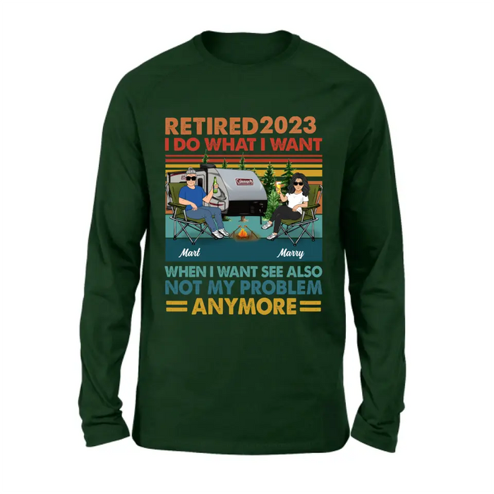 Custom Personalized Couple Camping Shirt/Hoodie - Gift Idea For Camping Lovers/Couple - Retired 2023 I Do What I Want When I Want To See Also Not My Problem Anymore