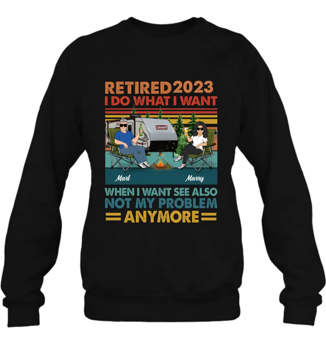 Custom Personalized Couple Camping Shirt/Hoodie - Gift Idea For Camping Lovers/Couple - Retired 2023 I Do What I Want When I Want To See Also Not My Problem Anymore