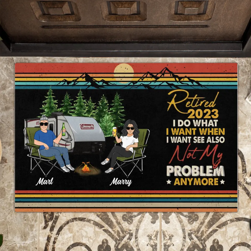 Personalized Couple Camping Doormat - Gift Idea For Camping Lovers/Couple - Retired 2023 I Do What I Want When I Want To See Also Not My Problem Anymore