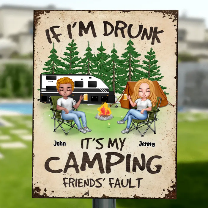 Custom Personalized Camping Metal Sign - Upto 7 People - Gift Idea for Camping Lovers - If I'm Drunk It's My Camping Friends' Fault