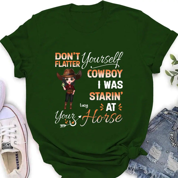 Custom Personalized Horse Lover Shirt/Hoodie - Gift Idea for Horse Lovers - Don't Flatter Yourself CowBoy I Was Starin' At Your Horse