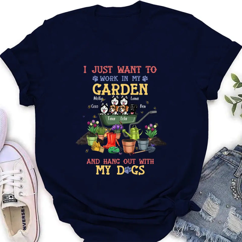 Personalized Dogs Shirt/Hoodie - Gift Idea For Dog Lovers - Up to 6 Dogs - I Just Want To Work In My Garden And Hang Out With My Dogs