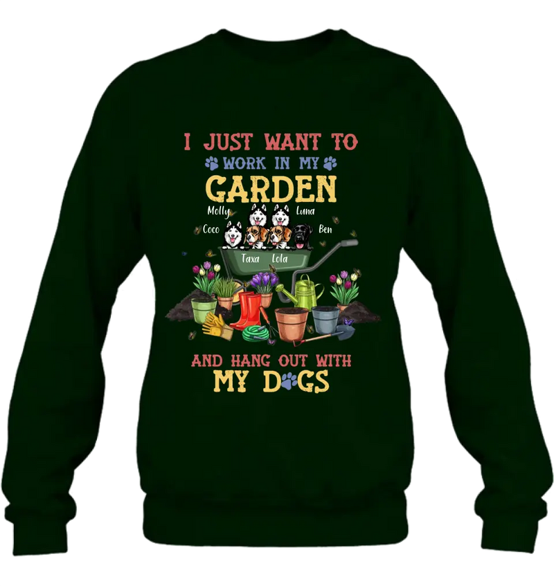 Personalized Dogs Shirt/Hoodie - Gift Idea For Dog Lovers - Up to 6 Dogs - I Just Want To Work In My Garden And Hang Out With My Dogs
