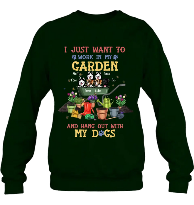 Custom Personalized Dogs Shirt/Hoodie - Gift Idea For Dog Lovers - Upto 6 Dogs - I Just Want To Work In My Garden And Hang Out With My Dogs