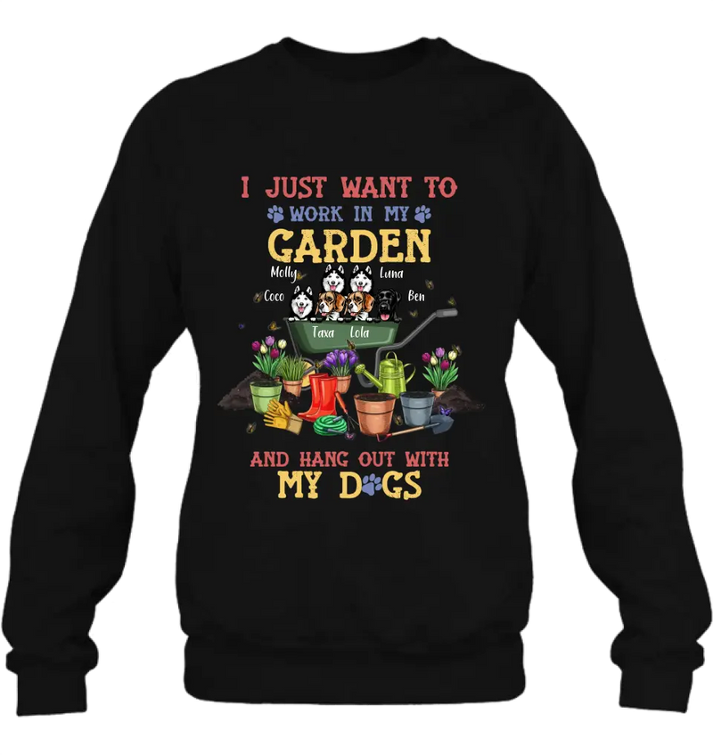 Personalized Dogs Shirt/Hoodie - Gift Idea For Dog Lovers - Up to 6 Dogs - I Just Want To Work In My Garden And Hang Out With My Dogs