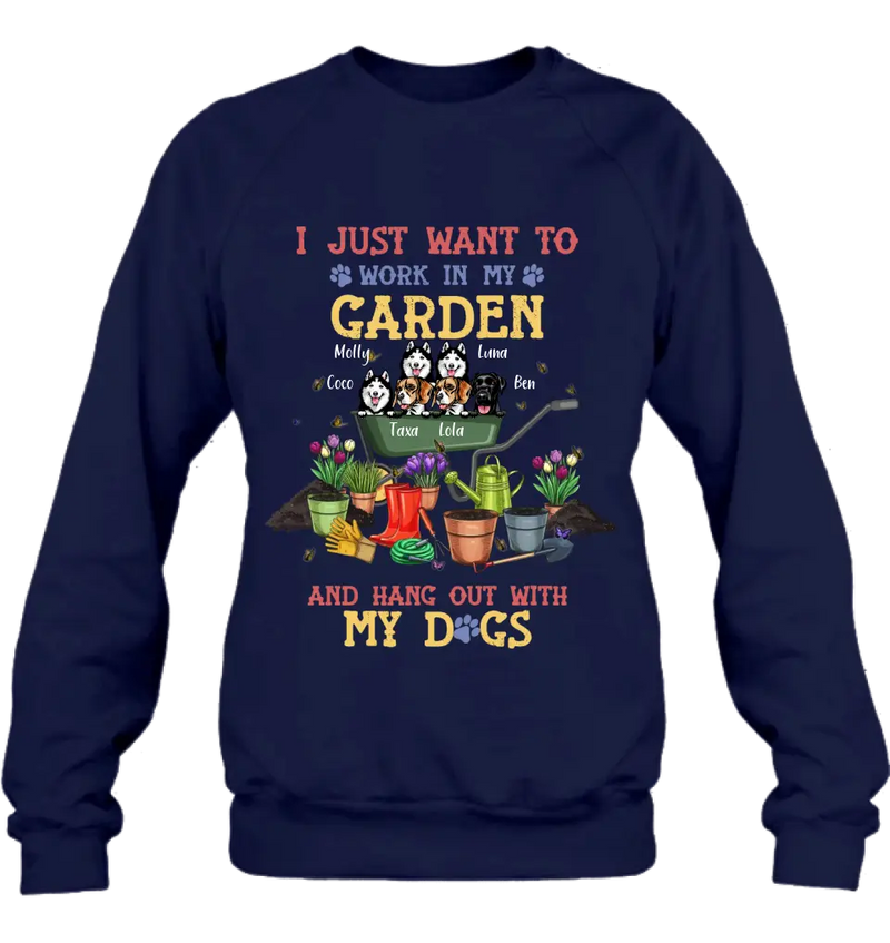 Personalized Dogs Shirt/Hoodie - Gift Idea For Dog Lovers - Up to 6 Dogs - I Just Want To Work In My Garden And Hang Out With My Dogs