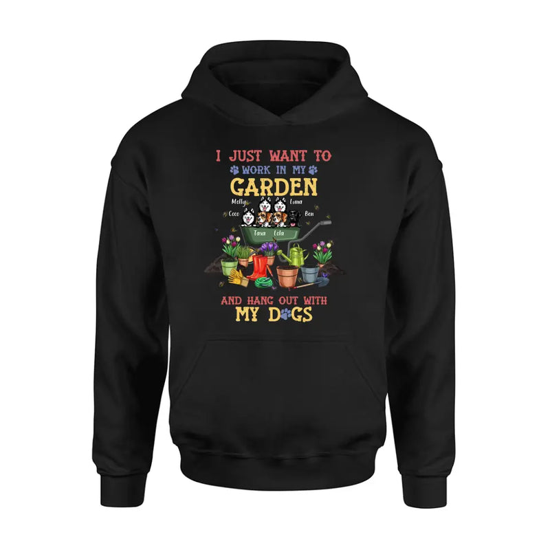 Personalized Dogs Shirt/Hoodie - Gift Idea For Dog Lovers - Up to 6 Dogs - I Just Want To Work In My Garden And Hang Out With My Dogs