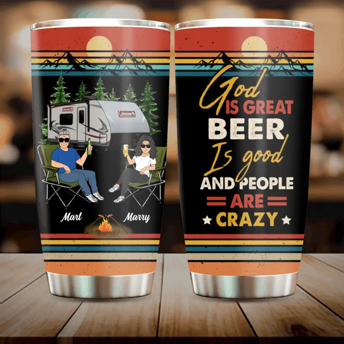 Custom Personalized Camping Tumbler - Gift Idea For Camping Lover - God Is Great Beer Is Good And People Are Crazy