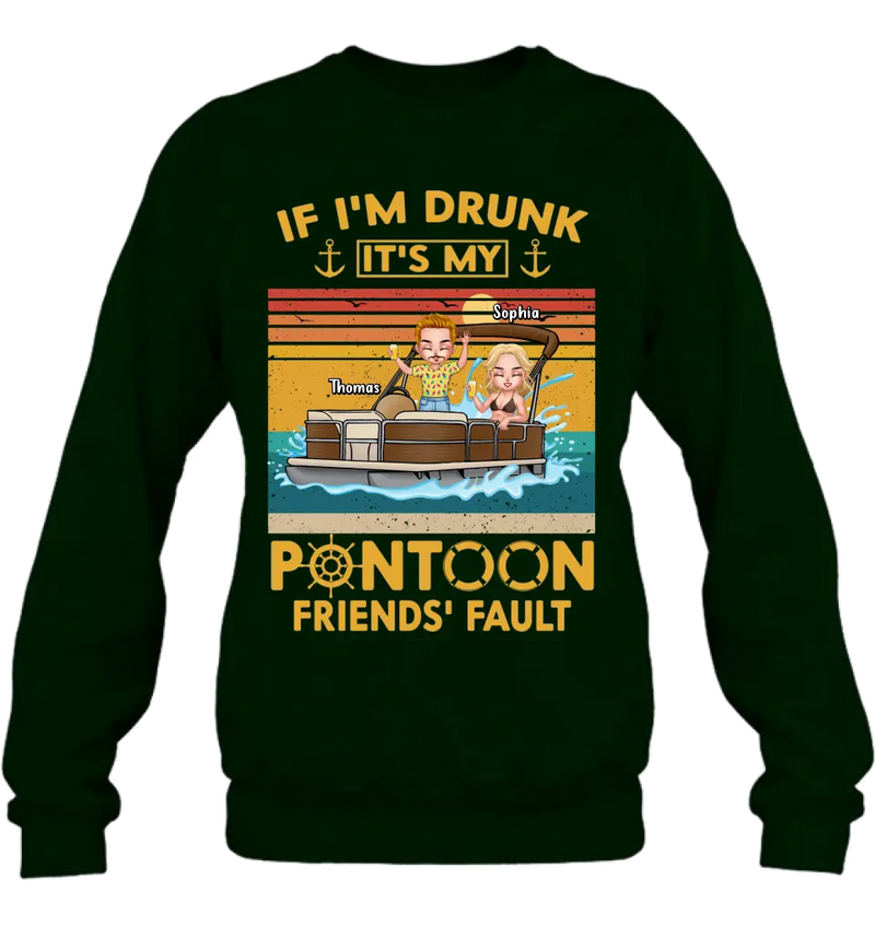 Personalized Pontoon Friends Shirt/Hoodie - Best Gift Idea For Pontoon Lovers/Friends - If I'm Drunk It's My Pontoon Friends' Fault