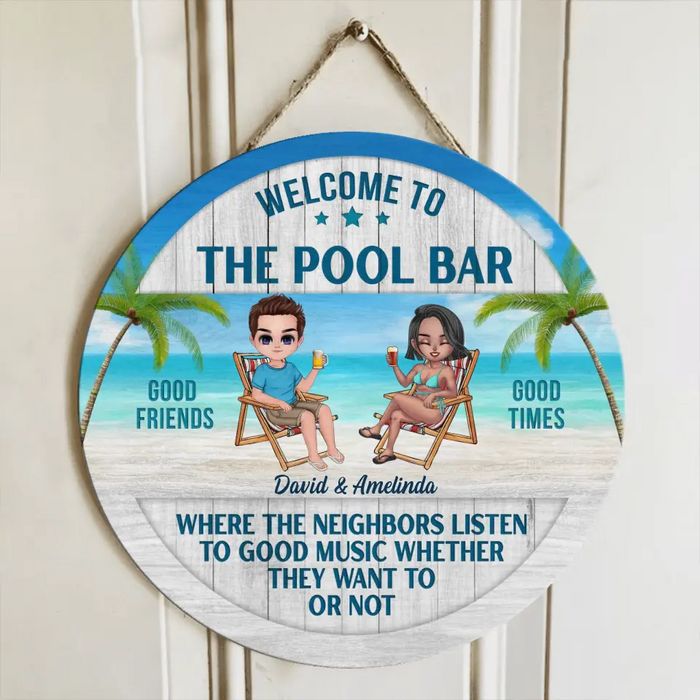 Custom Personalized Beach Couple Circle Door Sign - Gift For Beach Lovers/Couple - Welcome To The Pool Bar Where The Neighbors Listen To Good Music Whether They Want To Or Not