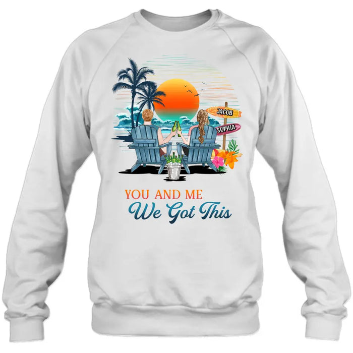 Custom Personalized Beach Couple Shirt/Hoodie - Best Gift Idea For Beach Lovers/Summer Vacation/Couple - You And Me We Got This