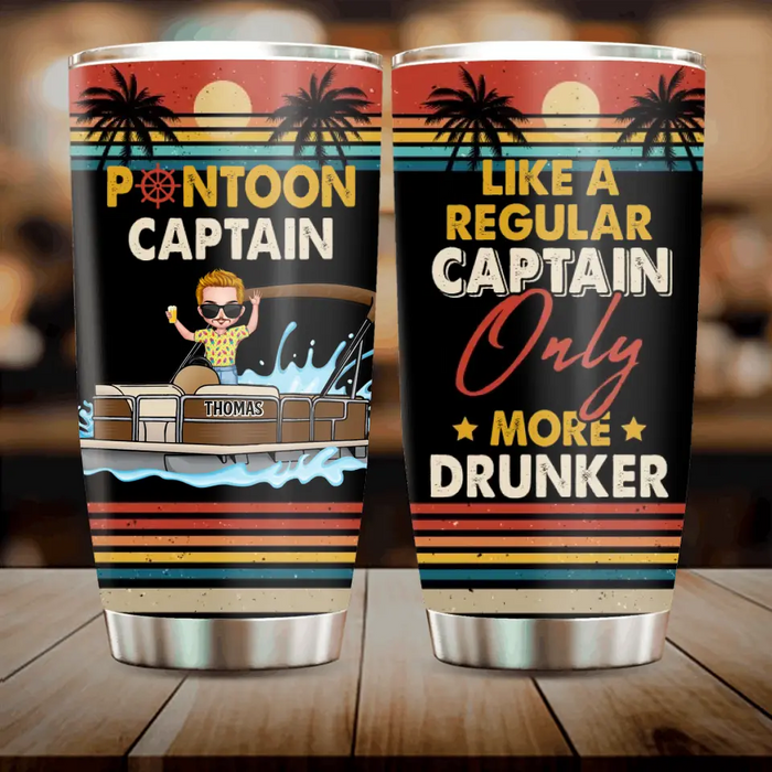 Custom Personalized Pontoon Captain Tumbler - Best Gift Idea For Pontoon Lover - Pontoon Captain Like A Regular Captain Only More Drunker