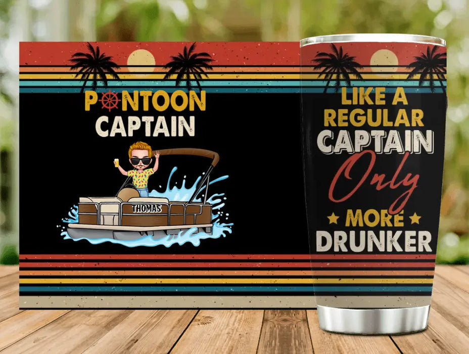 Custom Personalized Pontoon Captain Tumbler - Best Gift Idea For Pontoon Lover - Pontoon Captain Like A Regular Captain Only More Drunker