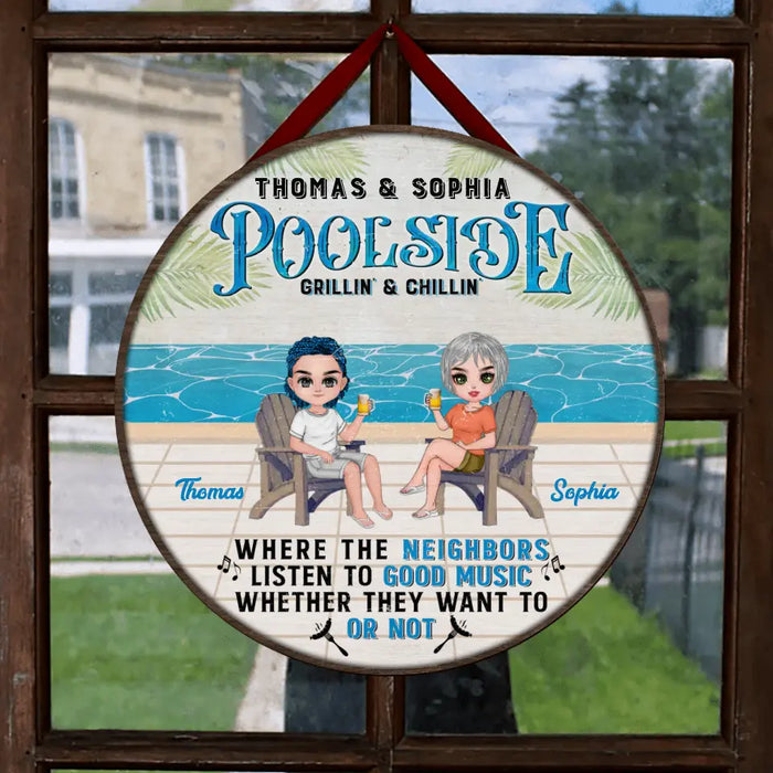 Custom Personalized Couple Circle Door Sign - Gift Idea For Couple/Beach Lovers - Poolside Grillin' & Chillin' Where The Neighbors Listen To Good Music Whether They Want Or Not