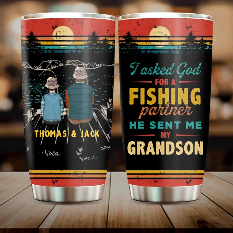 Personalized Fishing Tumbler - Gift Idea For Fishing Lovers - I Asked God For A Fishing Partner He Sent Me My Grandson