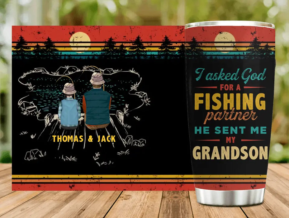 Custom Personalized Fishing Tumbler - Gift Idea For Fishing Lovers - I Asked God For A Fishing Partner He Sent Me My Grandson