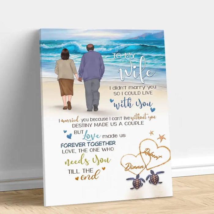 Custom Personalized Old Couple Vertical Canvas - Gift Idea For Wife From Husband -To My Wife I Didn't Marry You So I Could Live With You