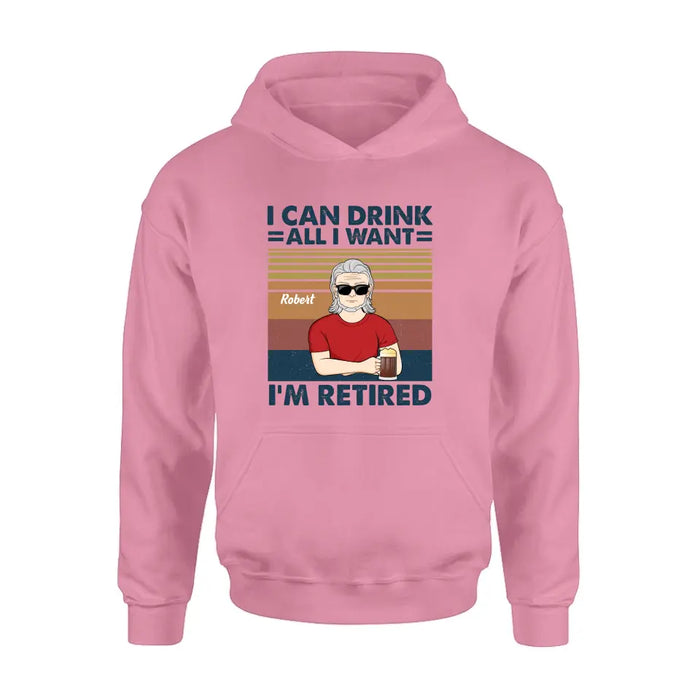 Custom Personalized Old Man Shirt/Hoodie - Best Gift Idea For Father's Day - I Can Drink All I Want I'm Retired