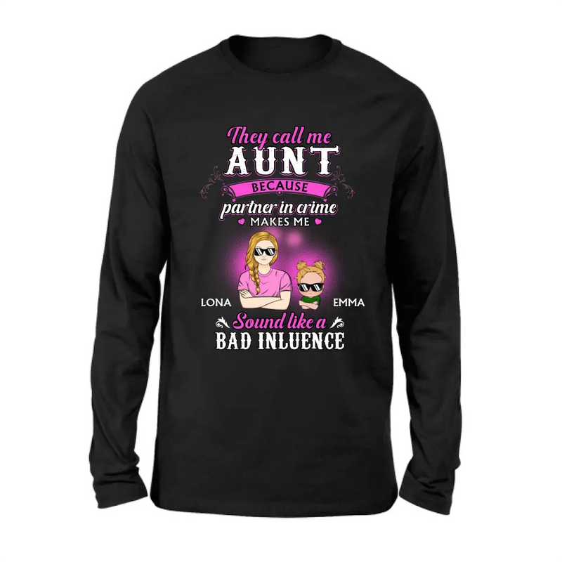 Personalized Auntie Shirt/Hoodie - Best Gift Idea For Aunt - They Call Me Aunt Because Partner In Crime Makes Me Sound Like A Bad Influence