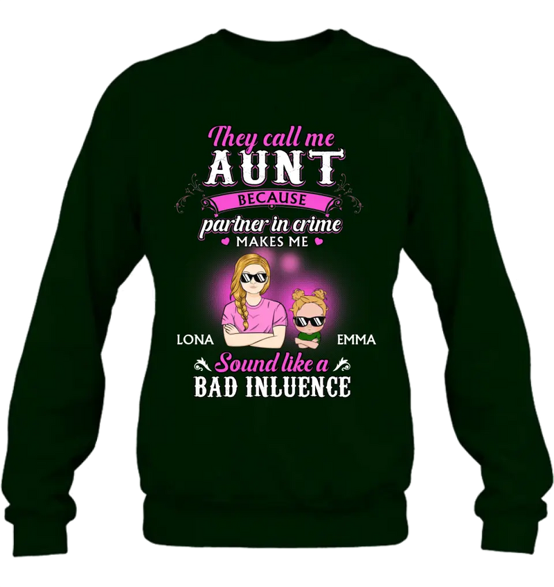 Personalized Auntie Shirt/Hoodie - Best Gift Idea For Aunt - They Call Me Aunt Because Partner In Crime Makes Me Sound Like A Bad Influence