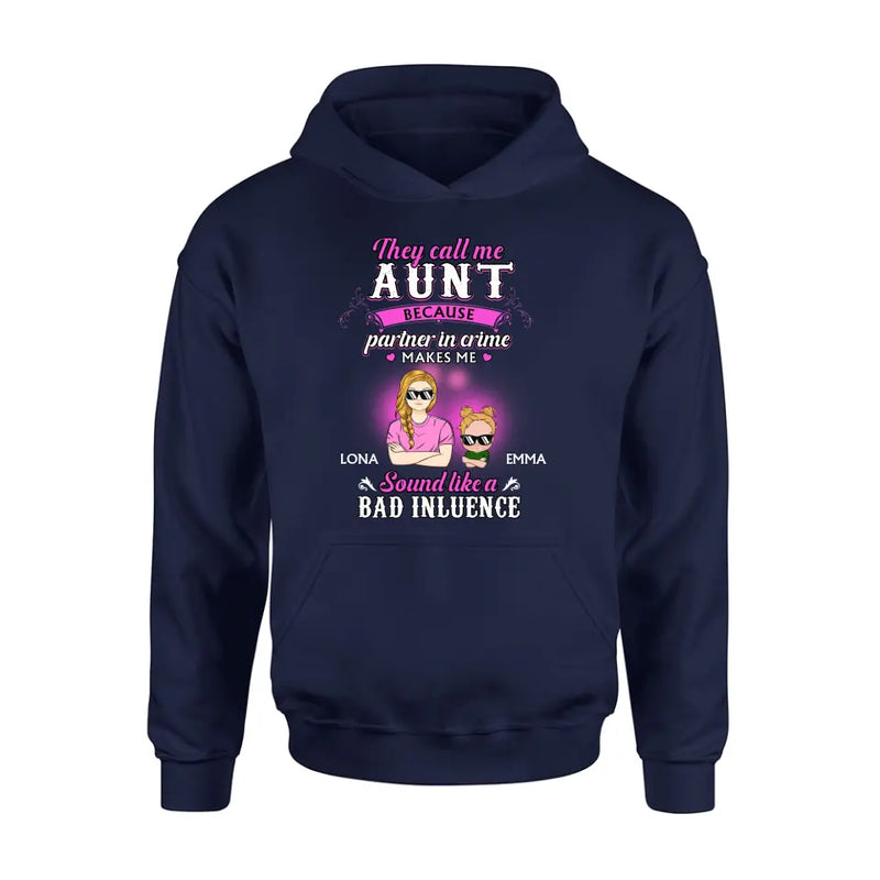 Personalized Auntie Shirt/Hoodie - Best Gift Idea For Aunt - They Call Me Aunt Because Partner In Crime Makes Me Sound Like A Bad Influence