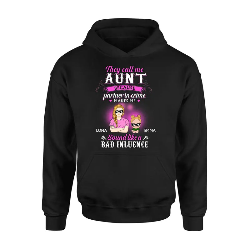 Personalized Auntie Shirt/Hoodie - Best Gift Idea For Aunt - They Call Me Aunt Because Partner In Crime Makes Me Sound Like A Bad Influence