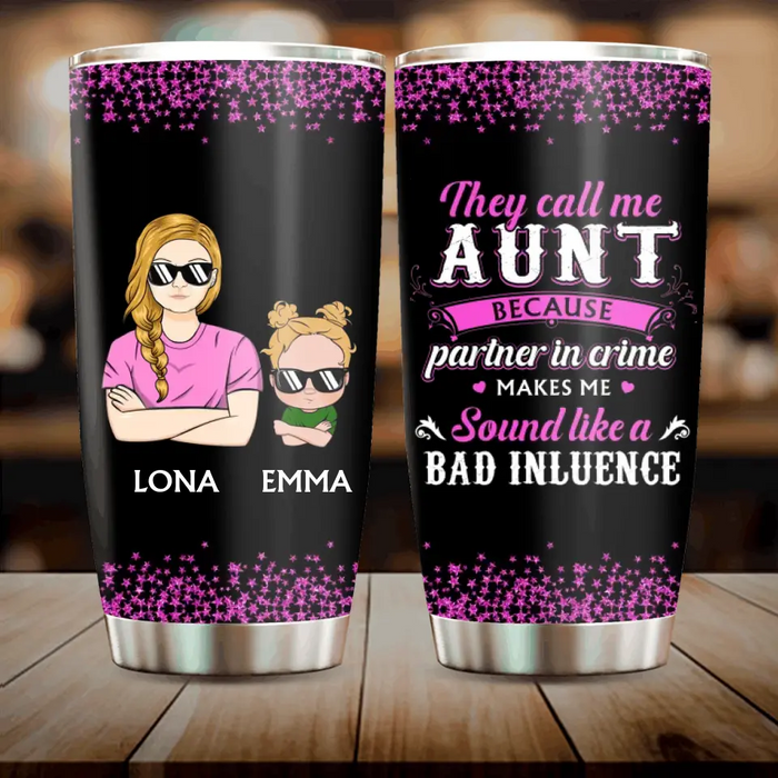 Custom Personalized Auntie Tumbler - Best Gift Idea For Aunt - They Call Me Aunt Because Partner In Crime Makes Me Sound Like A Bad Influence