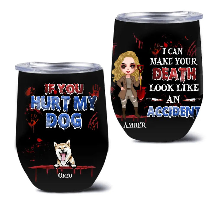 Custom Personalized Halloween Wine Tumbler - Upto 5 Pets - Halloween Gift Idea for Dog/Cat Lovers - If You Hurt My Dog/Cat I Can Make Your Death Look Like An Accident