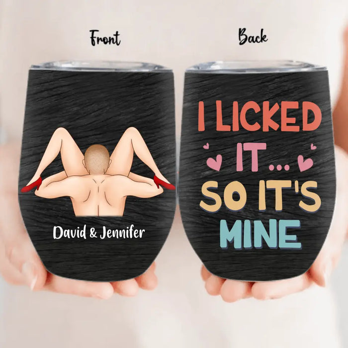 Custom Personalized Wine Tumbler - Funny Gift Idea For Lovers - I Liked It So It's Mine