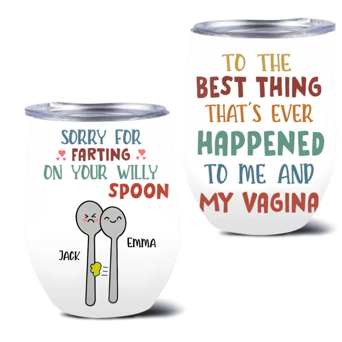 Personalized Funny Spoon Wine Tumbler - Gift Idea For Couple - Sorry For Farting On Your Willy When We Spoon