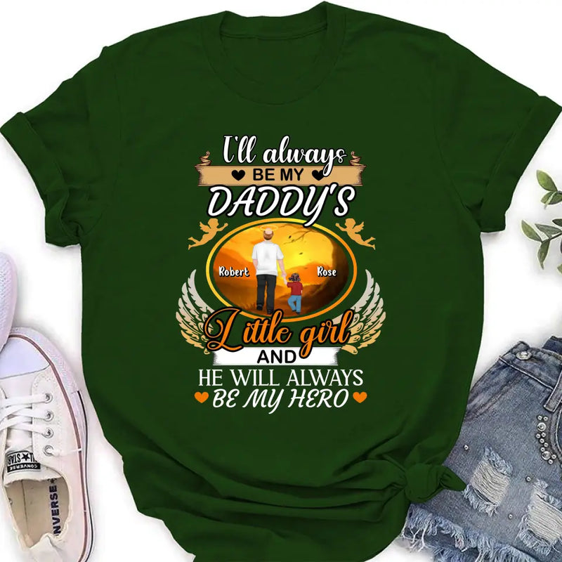 Personalized Memorial Dad Shirt/Hoodie - Memorial Gift Idea For Father - I'll Always Be My Daddy's Little Girl And He Will Always Be My Hero