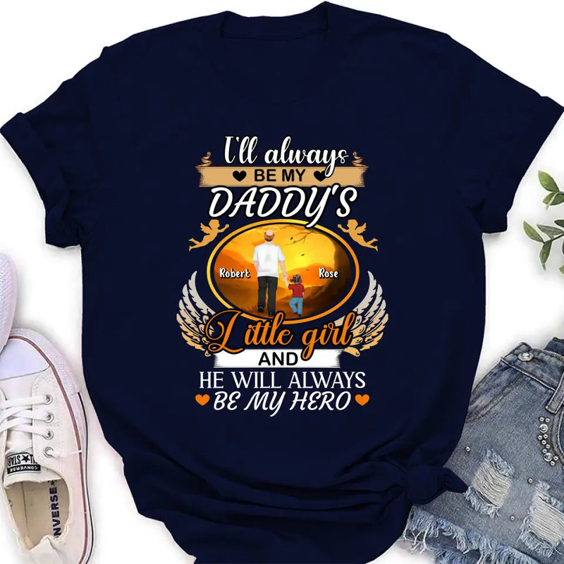 Personalized Memorial Dad Shirt/Hoodie - Memorial Gift Idea For Father - I'll Always Be My Daddy's Little Girl And He Will Always Be My Hero