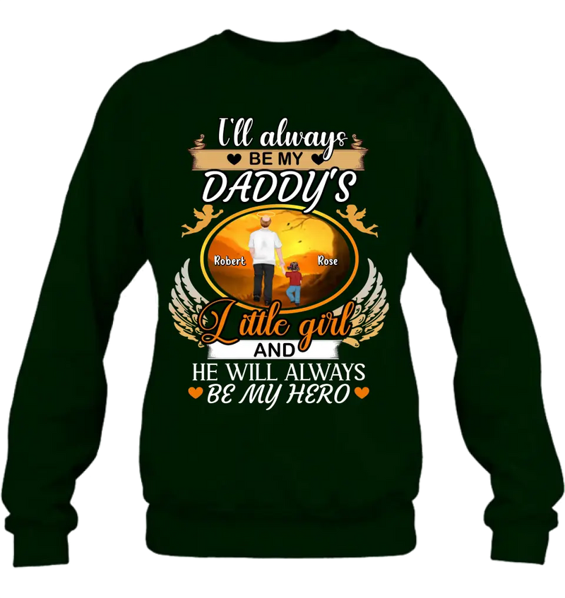 Personalized Memorial Dad Shirt/Hoodie - Memorial Gift Idea For Father - I'll Always Be My Daddy's Little Girl And He Will Always Be My Hero