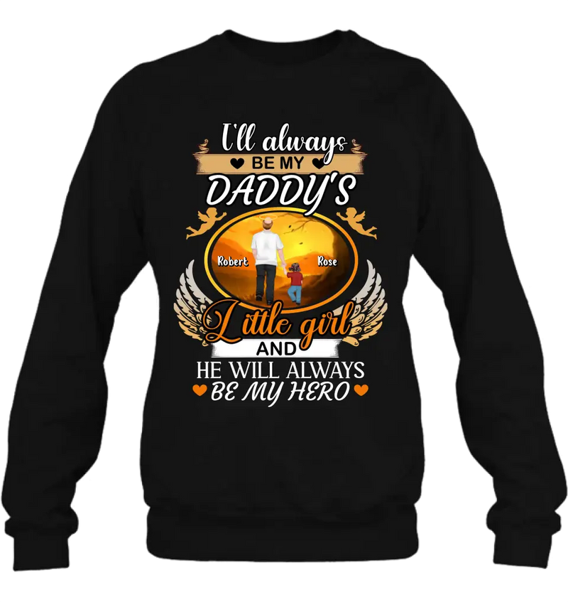 Personalized Memorial Dad Shirt/Hoodie - Memorial Gift Idea For Father - I'll Always Be My Daddy's Little Girl And He Will Always Be My Hero