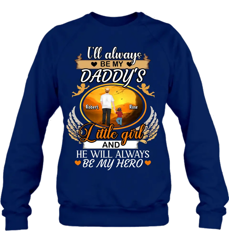 Personalized Memorial Dad Shirt/Hoodie - Memorial Gift Idea For Father - I'll Always Be My Daddy's Little Girl And He Will Always Be My Hero
