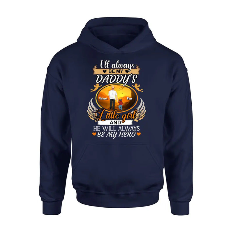 Personalized Memorial Dad Shirt/Hoodie - Memorial Gift Idea For Father - I'll Always Be My Daddy's Little Girl And He Will Always Be My Hero