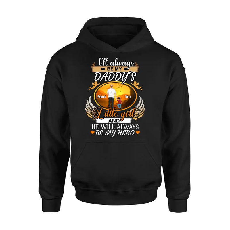 Personalized Memorial Dad Shirt/Hoodie - Memorial Gift Idea For Father - I'll Always Be My Daddy's Little Girl And He Will Always Be My Hero