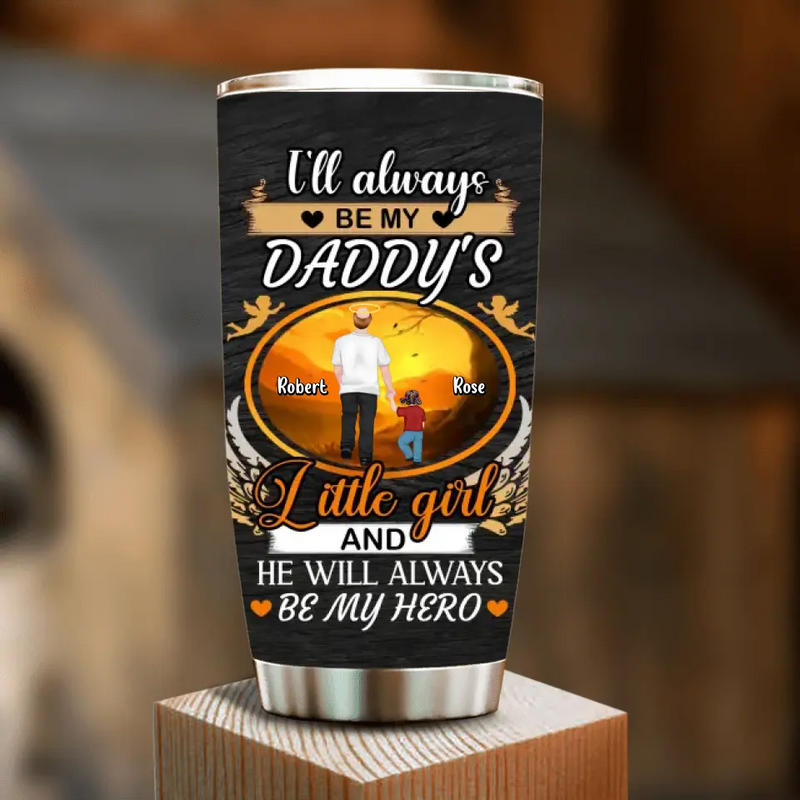 Personalized Memorial Dad Tumbler - Memorial Gift Idea For Father - I'll Always Be My Daddy's Little Girl And He Will Always Be My Hero