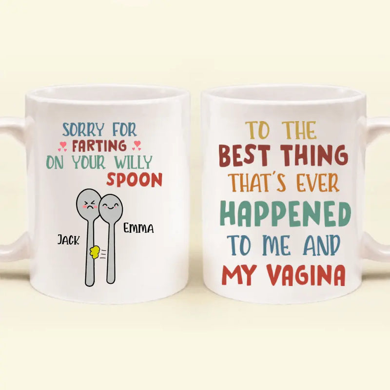 Personalized Funny Spoon Coffee Mug - Gift Idea For Couple - Sorry For Farting On Your Willy When We Spoon