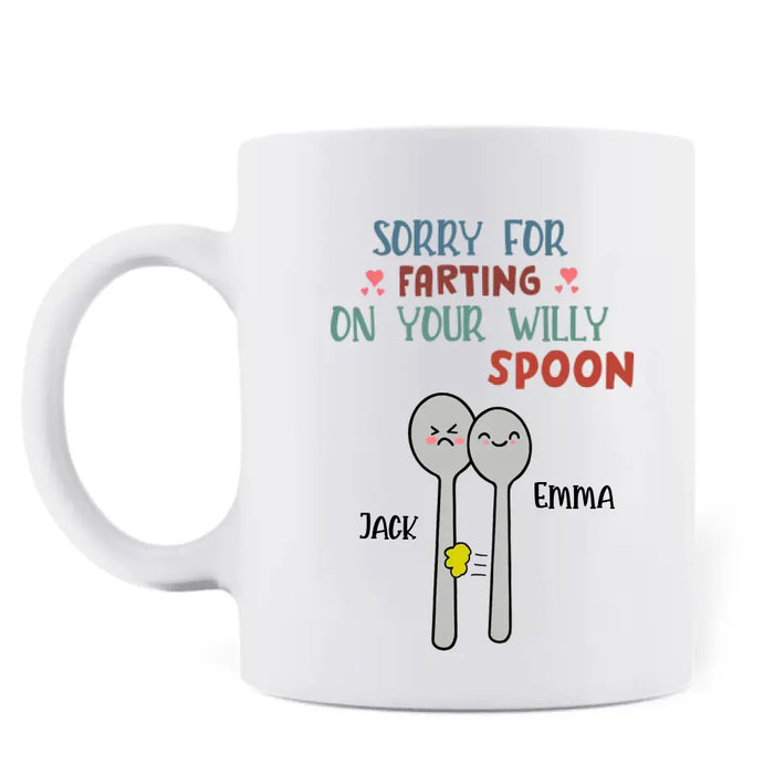 Personalized Funny Spoon Coffee Mug - Gift Idea For Couple - Sorry For Farting On Your Willy When We Spoon