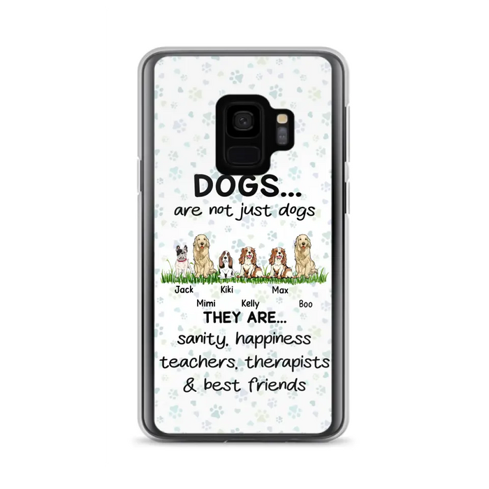 Custom Personalized Dogs Phone Case - Gift Idea For Dog Lovers - Upto 6 Dogs - Dogs Are Not Just Dogs They Are Sanity Happiness Teachers Therapists & Best Friends - Case For iPhone/Samsung