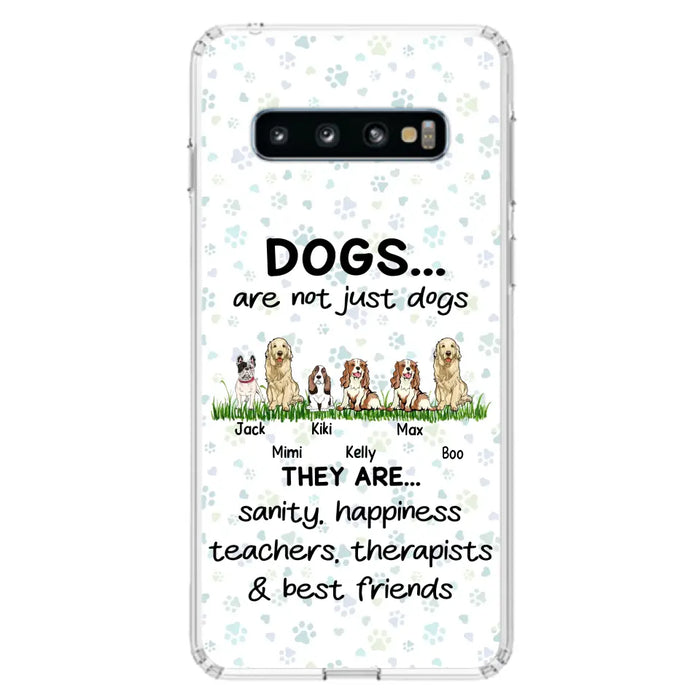 Custom Personalized Dogs Phone Case - Gift Idea For Dog Lovers - Upto 6 Dogs - Dogs Are Not Just Dogs They Are Sanity Happiness Teachers Therapists & Best Friends - Case For iPhone/Samsung